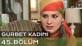 Gurbet Kadını 45. Bölüm