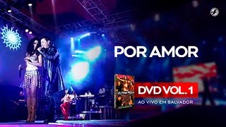 Calcinha Preta - Por Amor #AoVivoEmSalvador DVD Vol.1