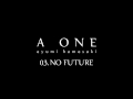 浜崎あゆみ / NO FUTURE（from 2015.4.8 Release "A ONE"）