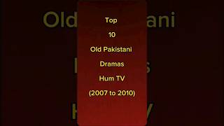 Top 10 Old Stani Dramas Hum Tv2007 To 2010