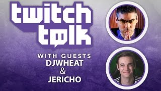 Djwheat & Jericho Twitch Talk