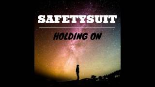 Watch Safetysuit Holding On video