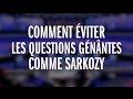 Toutes les techniques de Nicolas Sarkozy pour esquiver les questions gênantes
