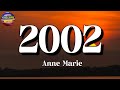 🎵 Anne Marie – 2002 || Charlie Puth, Imagine Dragons, GAYLE (Lyrics)