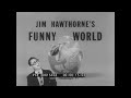 JIM HAWTHORNE'S FUNNY WORLD   EPISODE #8    XD81565d