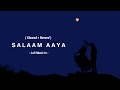 Salaam Aaya | Lofi Song |(Slowed + Reverd) | Lofi Songs | Lofi Music In