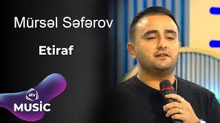 Mürsəl Səfərov - Etiraf