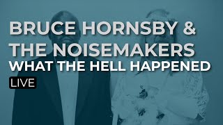 Watch Bruce Hornsby What The Hell Happened video