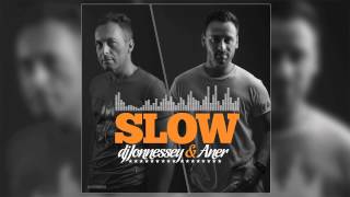 DJ JONNESSEY & ANER - SLOW (ORIGINAL VERSION)