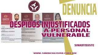 Despidos INJUSTIFICADOS a Personal Vulnerable, por el propio I.S.S.S.T.E.