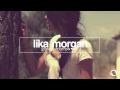 Lika Morgan - Gone Tomorrow (Me & My Toothbrush Remix)