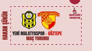 Yeni Malatyaspor - Göztepe maç yorumum.