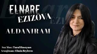 Elnare Ezizova - Aldanıram 2021 | Azeri Music []