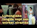 Luhonglaba tungda Nupi sex worker oiramba #manipuriwari #manipuristory