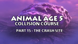 Animal Age 5 Collision Course Part 15 - The Crash Site