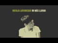 Video No Más Llorar Natalia Lafourcade