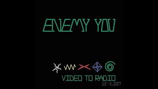 Watch Enemy You Video To Radio video
