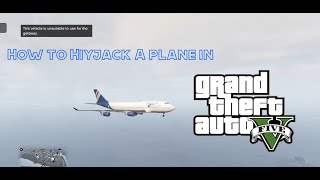 How To Hiyjack A Plane In Gta V (Xbox, Playstation, And Pc)
