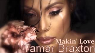 Watch Tamar Braxton Makin Love video