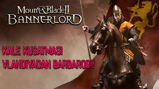 Kale Kuşattik-Vlandi̇yali Barbaros -Mount And Blade 2 Bannerlord Bölüm 7