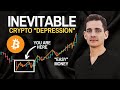 The Crypto Depression Is Here. "Easy" Money In Bitcoin Next!