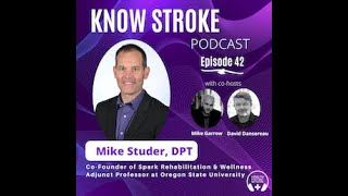 Know Stroke Podcast Episode 42-Mike Studer,DPT