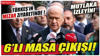 Alparslan Türkeş'in mezarını ziyaret eden Bahçeli'den 6'lı masa çıkışı!