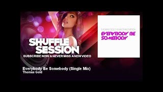 Thomas Gold - Everybody Be Somebody - Single Mix - Feat. Matthias Menck