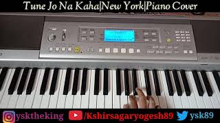 Tune Jo Na Kaha| New York| Piano Cover