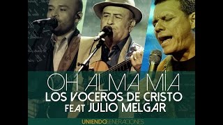 Watch Los Voceros De Cristo Oh Alma Mia feat Julio Melgar video