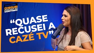 Fernanda Maia Conta Sobre A Proposta Que Recebeu Da Cazé Tv Cheguei Podcast Do Garotinho
