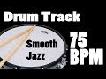 Drum Track - 75 BPM - Smooth Jazz - Neo Soul