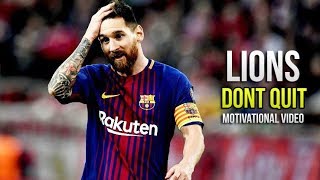 Lionel Messi - Lions Dont Quit Motivational & Inspirational Video Hd