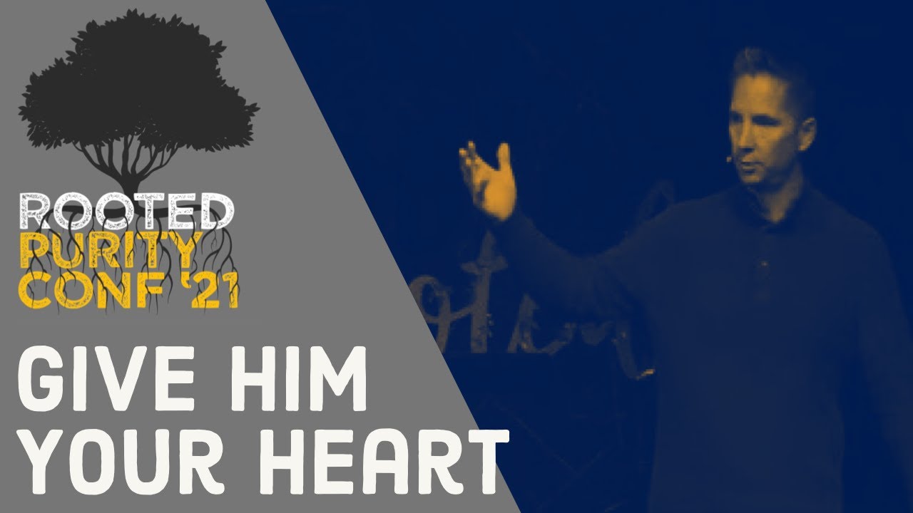 Purity Conference 2021 - Give Him Your Heart - Pastor Terry Linscott