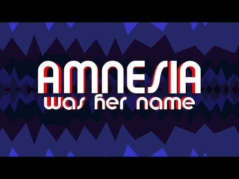 AMNESIA WAS HER NAME Video