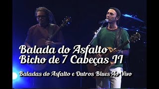 Zeca Baleiro - Balada Do Asfalto/Bicho De 7 Cabeças Ii (Baladas Do Asfalto & Outros Blues Ao Vivo)