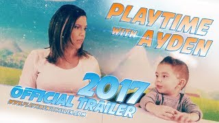 Playtime with Ayden - 2017 Official Trailer
