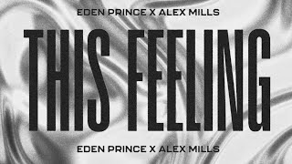 Eden Prince & Alex Mills - This Feeling (Official Lyric Video)
