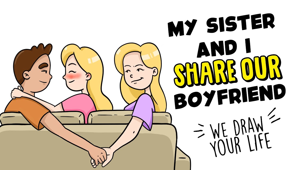 Sharing boyfriend sister