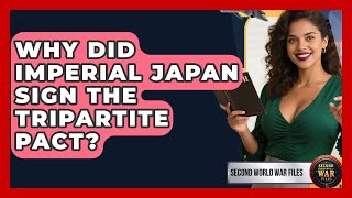 Why Did Imperial Japan Sign The Tripare Pact? - Second World War Files