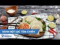 Hướng dẫn cách làm món BÁNH BỘT LỌC TÔM CHIÊN | Feedy VN
