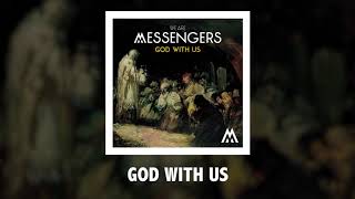 Watch We Are Messengers God With Us video