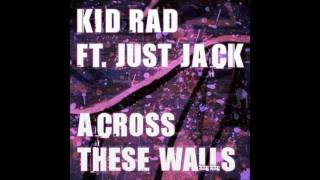 Watch Kid Rad Across These WallsFeat Just Jack video