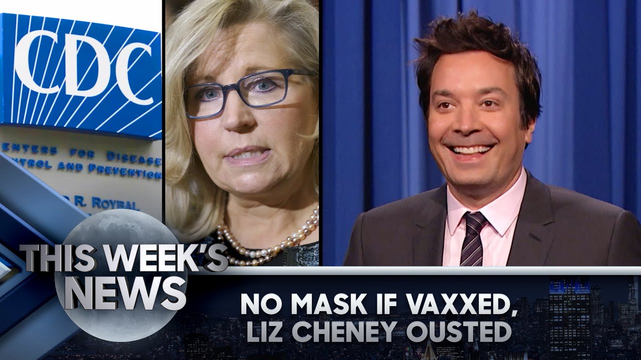 No More Masks if Vaccinated, Trump’s GOP Ousts Liz Cheney: This Week’s News | The Tonight Show