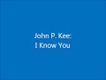 John P. Kee-I Know You