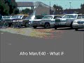 Afro Man/E40 - What iF