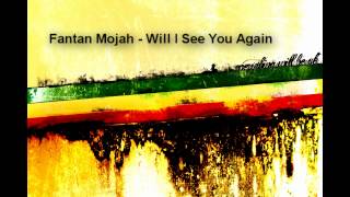 Watch Fantan Mojah Will I See You Again video