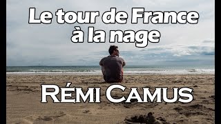 Rémi Camus - Le tour de France à la nage