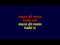Mere Dil Mein Halki Si Jo Khalish Video Karaoke With Scrolling Lyrics