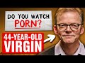 44-Year-Old Virgin Answers Your Questions | Honesty Box
